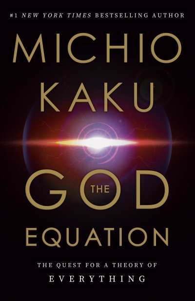 The God Equation : The Quest for a Theory of Everything | Kaku, Michio