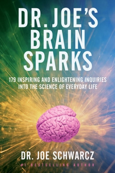 Dr. Joe's Brain Sparks : 179 Inspiring and Enlightening Inquiries into the Science of Everyday Life | Schwarcz, Joe