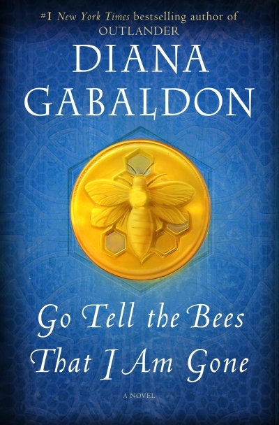 Outlander - Go Tell the Bees That I Am Gone : A Novel | Gabaldon, Diana