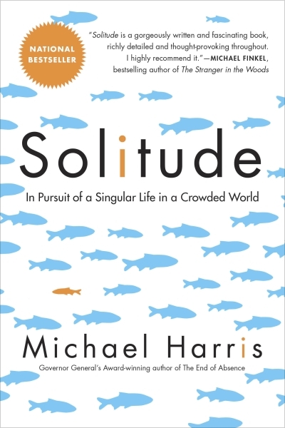 Solitude : In Pursuit of a Singular Life in a Crowded World | Harris, Michael
