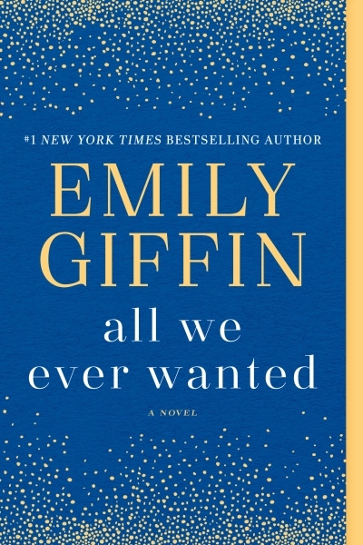 All We Ever Wanted | Giffin, Emily