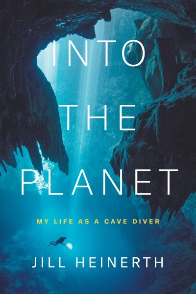 Into the Planet | Heinerth, Jill