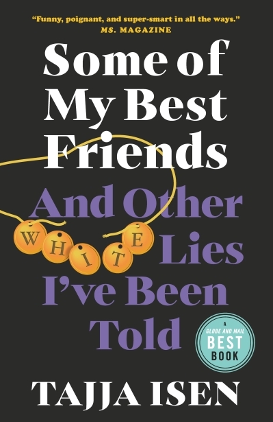 Some of My Best Friends : And other white lies I've been told | Isen, Tajja (Auteur)