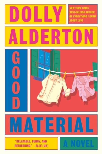 Good Material : A novel | Alderton, Dolly (Auteur)
