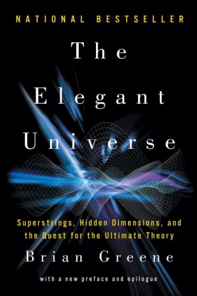 The Elegant Universe : Superstrings Hidden Dimensions And The Quest For The Ultimate | Greene, Brian