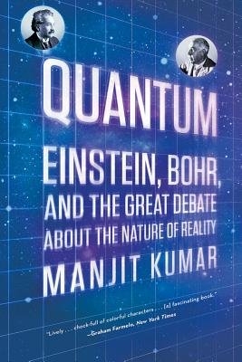 Quantum : Einstein, Bohr, And The Great Debate About The Nature Of Reality | Kumar, Manjit (Auteur)