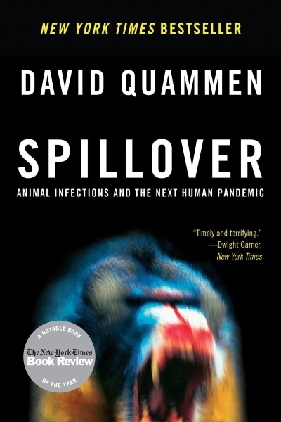Spillover : Animal Infections And The Next Human Pandemic | Quammen, David