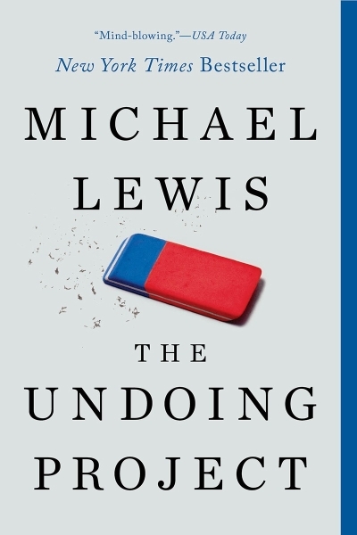 The Undoing Project : A Friendship That Changed Our Minds | Lewis, Michael
