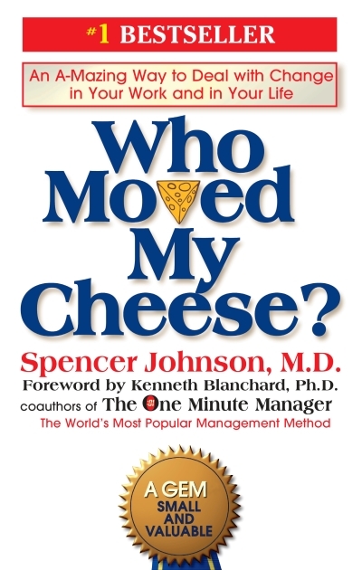 Who Moved My Cheese? : An A-Mazing Way to Deal with Change in Your Work and in Your Life | Johnson, Spencer
