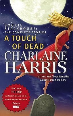 A Touch of Dead : A Sookie Stackhouse Novel The Complete Stories | Harris, Charlaine