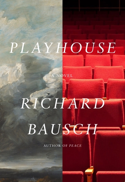 Playhouse : A novel | Bausch, Richard (Auteur)