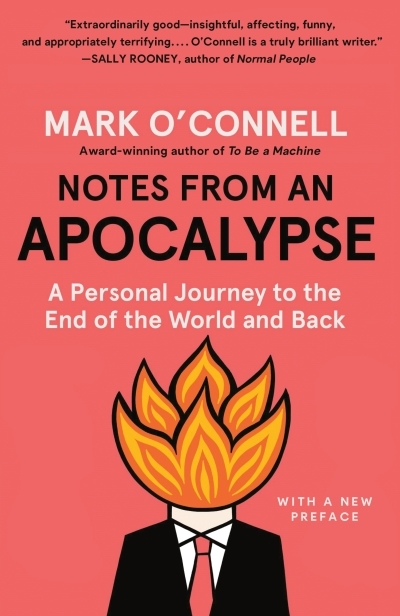 Notes from an Apocalypse : A Personal Journey to the End of the World and Back | O'Connell, Mark
