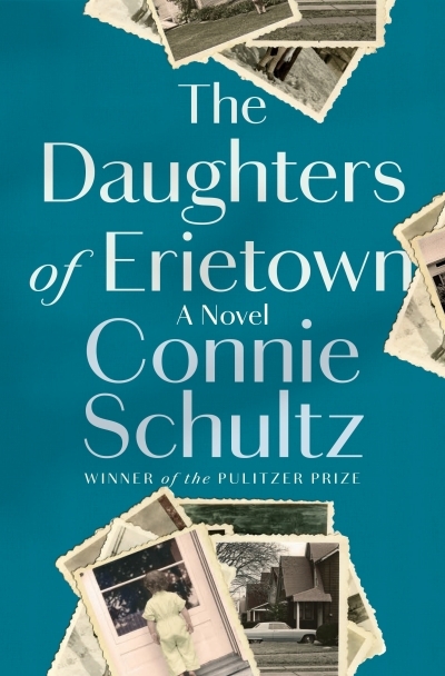 The Daughters of Erietown : A Novel | Schultz, Connie