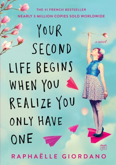 Your Second Life Begins When You Realize You Only Have One | Giordano, Raphaelle