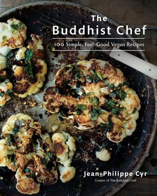 The Buddhist Chef: 100 Simple, Feel-Good Vegan Recipes  | Cyr, Jean-Philippe