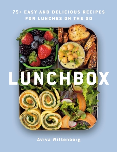 Lunchbox : 75+ Easy and Delicious Recipes for Lunches on the Go | Wittenberg, Aviva