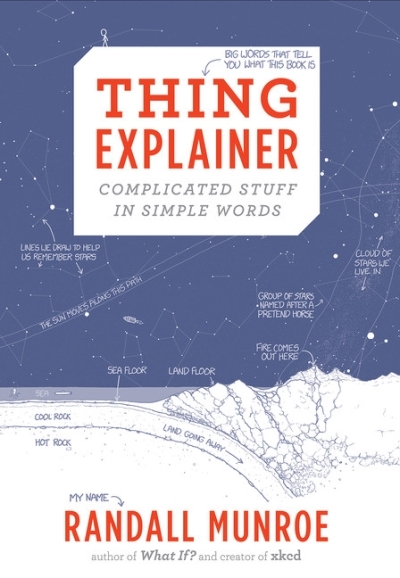 Thing Explainer : Complicated Stuff in Simple Words | Munroe, Randall