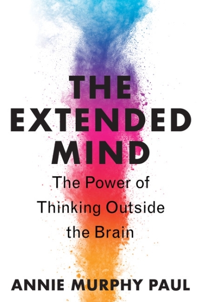 The Extended Mind : The Power of Thinking Outside the Brain | Paul, Annie Murphy