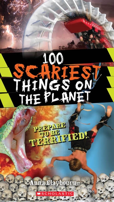 100 Scariest Things on the Planet | Claybourne, Anna