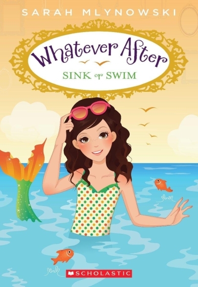 Whatever After T.03 -Sink or Swim | Mlynowski, Sarah
