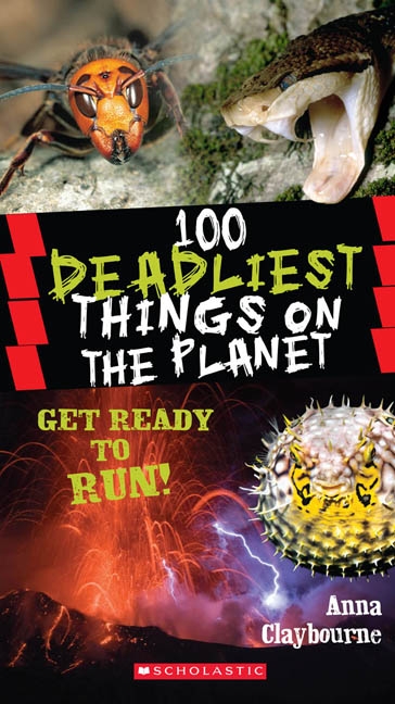 100 Deadliest Things on the Planet | Claybourne, Anna