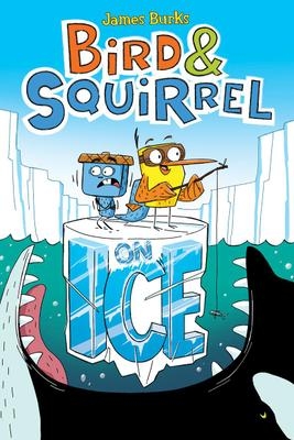 Bird & Squirrel T.02 - on Ice | James Burks
