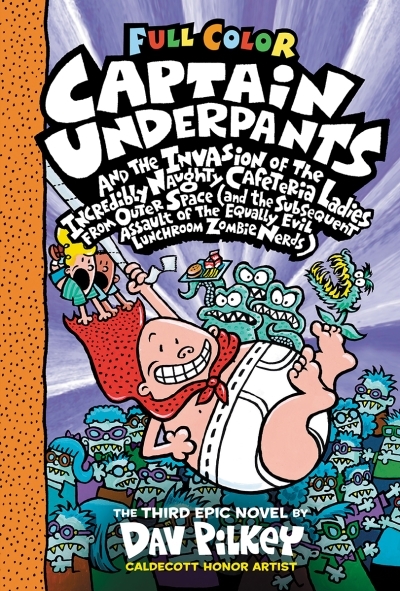 Captain Underpants and the Invasion of the Incredibly Naughty Cafeteria Ladies from Outer Space: Color Edition (Captain Underpants #3) | Pilkey, Dav