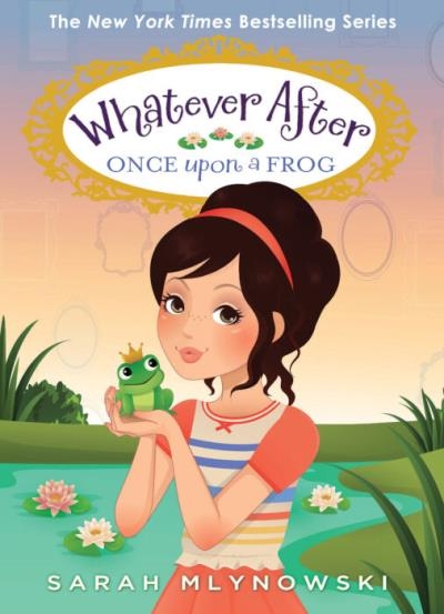   Whatever After T.08 - Once Upon a Frog | Mlynowski, Sarah