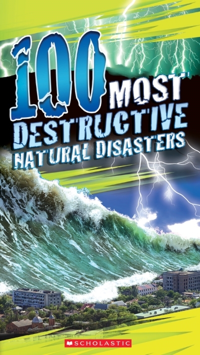 100 Most Destructive Natural Disasters Ever | Claybourne, Anna