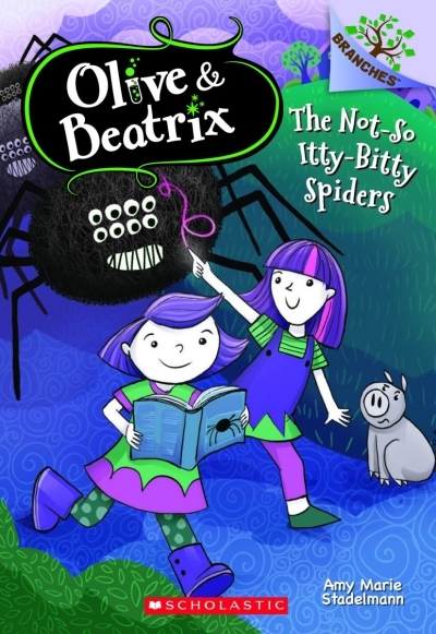 The Olive and Beatrix T.01 - The Not-So-Itty-Bitty Spiders | Stadelmann, Amy Marie