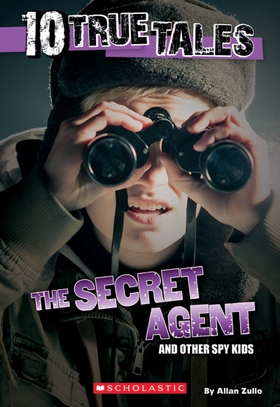 10 True Tales: Secret Agent | Zullo, Allan