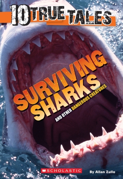 10 True Tales: Surviving Sharks | Zullo, Allan