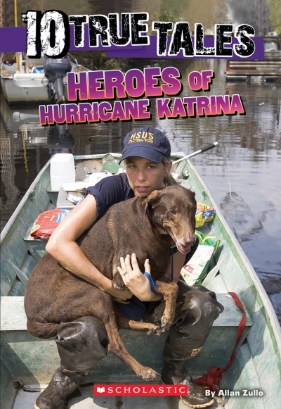 Heroes of Hurricane Katrina (10 True Tales) | Zullo, Allan