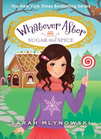 Whatever After T.10 - Sugar and Spice | Mlynowski, Sarah