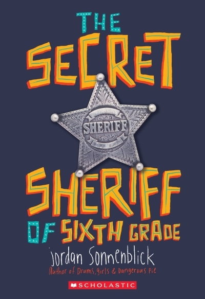 The Secret Sheriff of Sixth Grade | Sonnenblick, Jordan