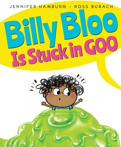 Billy Bloo Is Stuck in Goo | Hamburg, Jennifer