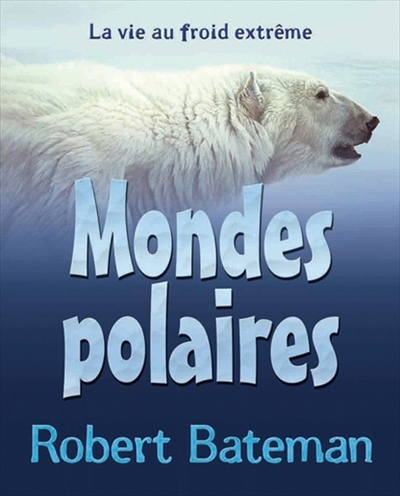 Mondes polaires  | Bateman, Robert