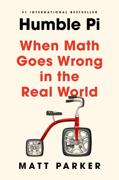 Humble Pi : When Math Goes Wrong in the Real World | Parker, Matt