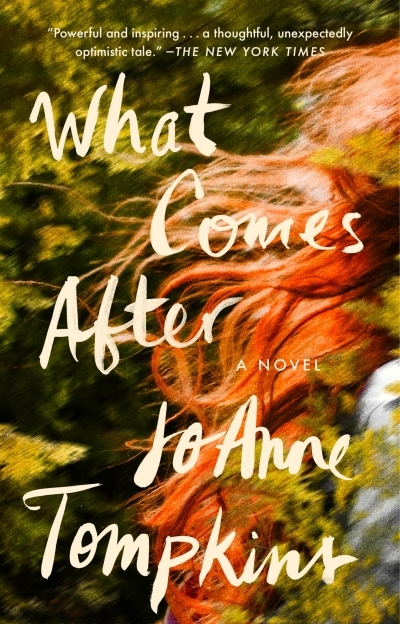 What Comes After : A Novel | Tompkins, JoAnne