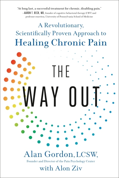 The Way Out : A Revolutionary, Scientifically Proven Approach to Healing Chronic Pain | Gordon, Alan