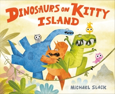 Dinosaurs on Kitty Island | Slack, Michael