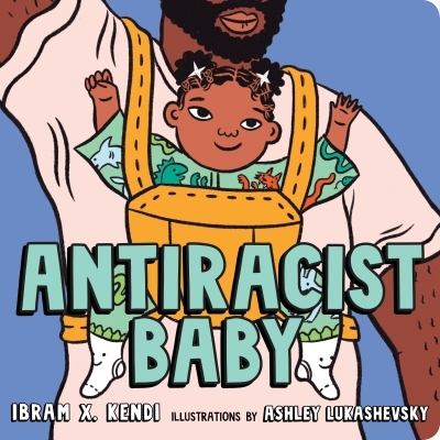 Antiracist Baby Board Book | Kendi, Ibram X.