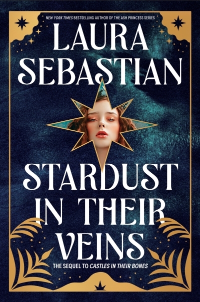 Stardust in Their Veins : Castles in Their Bones #2 | Sebastian, Laura (Auteur)