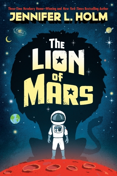 The Lion of Mars | Holm, Jennifer L.