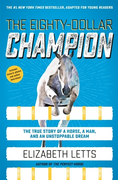 The Eighty-Dollar Champion (Adapted for Young Readers) : The True Story of a Horse, a Man, and an Unstoppable Dream | Letts, Elizabeth