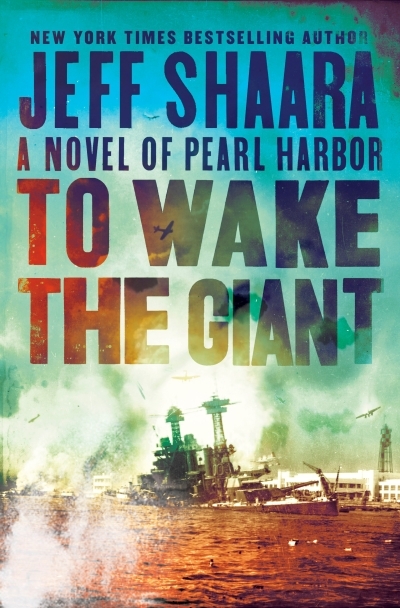 To Wake the Giant : A Novel of Pearl Harbor | Shaara, Jeff