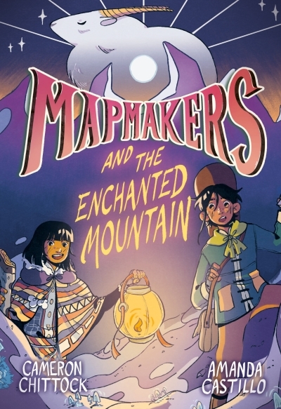 Mapmakers Vol.2 - Mapmakers and the Enchanted Mountain  | Chittock, Cameron