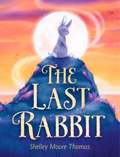 The Last Rabbit | Thomas, Shelley Moore