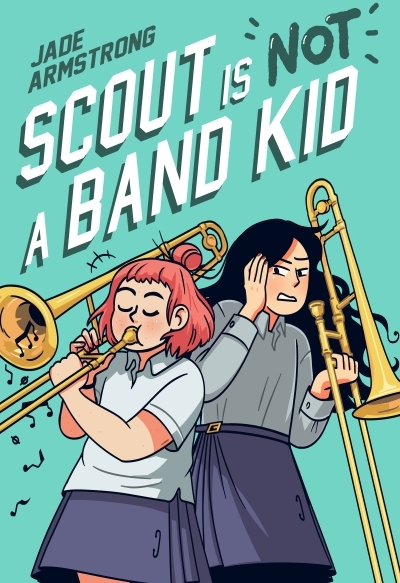 Scout Is Not a Band Kid : A Graphic Novel - Hardcover | Armstrong, Jade