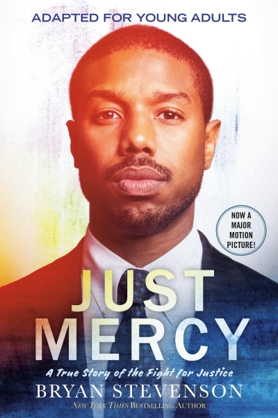 Just Mercy (Movie Tie-In Edition, Adapted for Young Adults) : A True Story of the Fight for Justice | Stevenson, Bryan